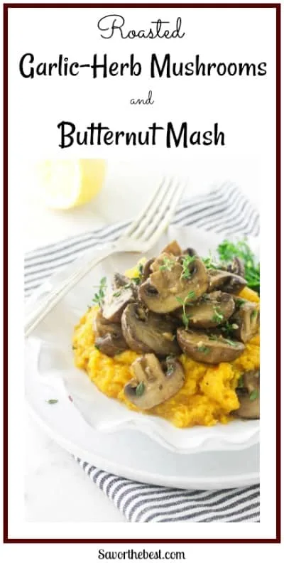 This Roasted Garlic-Herb Mushrooms and Butternut Mash is easy and healthy. The earthy taste of the garlic-herb mushrooms pair so well with the natural sweetness of the butternut squash mash.