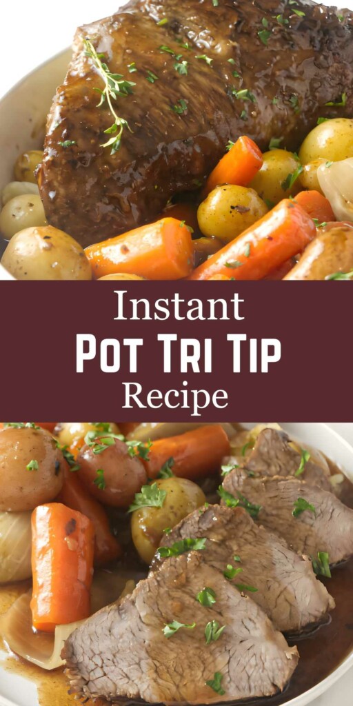 Sliced tri-tip roast with potatoes, carrots, onions; text: Instant Pot Tri Tip Recipe.