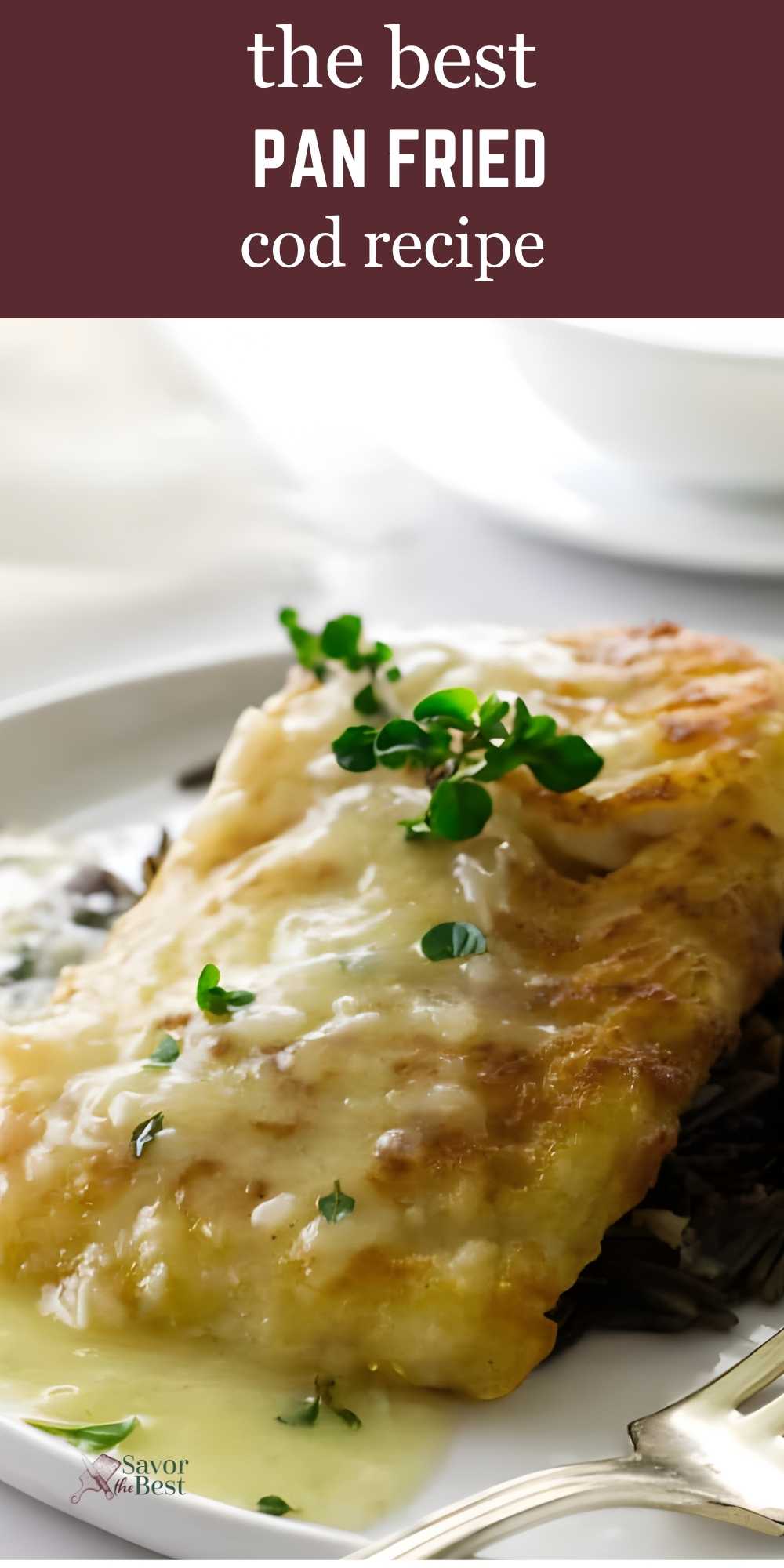 Cod Pane Pan Seared Cod with Lemon Sauce - Savor the Best